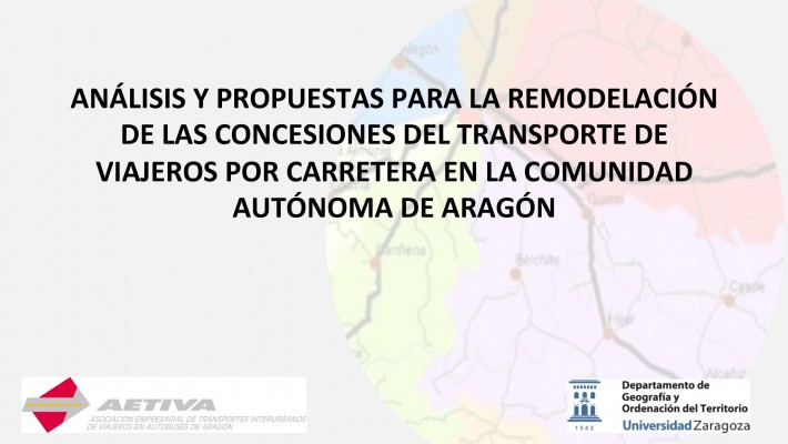 Análisis y Propuestas para la Remodelación de las Concesiones del Transporte de Viajeros por Carretera en la Comunidad Autónoma de Aragón Análisis y Propuestas para la Remodelación de las Concesiones del Transporte de Viajeros por Carretera en la Comunidad Autónoma de Aragón